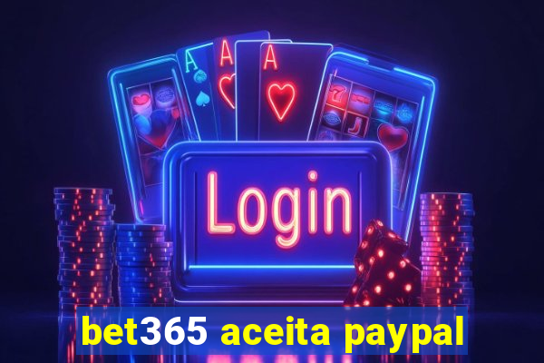 bet365 aceita paypal